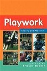 Fraser Brown, Phillip Brown, Fraser Brown - Playwork: Theory and Practice