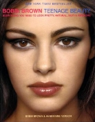 Bobbi Brown, Brown Bobbi, Annemarie Iverson - Bobbi Brown Teenage Beauty