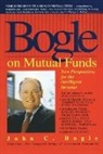John Bogle, John C. Bogle - Bogle on Mutual Funds