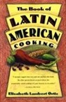 Elisabeth Lambert Ortiz, Elizabeth Lambert Ortiz, Elisabeth Ortiz Lambert - The Book Of Latin And American Cooking