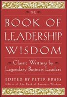 Michael Eisner, Michael D Eisner, Michael D. Eisner, Bill Gates, Andrew Grove, Peter Krass... - The Book of Leadership Wisdom