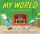 Brown, Margaret Wise Brown, Margaret Wise Brown, Clement Hurd, Hurd Clement - My World