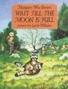 Margaret Wise Brown, Garth Williams, Margaret Wise Brown, Garth Williams - Wait till the Moon is Full