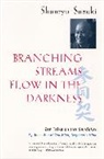 Shunryu Suzuki, Suzuki Shunryu, Mel Weitsman, Mel Weitsman, Weitsman Mel, Michael Wenger... - Branching Streams Flow in the Darkness