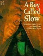 Joseph Bruchac, Joseph/ Baviera Bruchac, Rocco Baviera - A Boy Called Slow