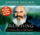 Andrew Weil, Andrew Weil - Breathing: The Master Key to Self Healing (Audio book)