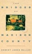 Waller, Robert Waller, Robert J. Waller, Robert James Waller - The Bridges of Madison County