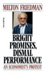 Milton Friedman, William R. Allen - Bright Promises, Dismal Performance