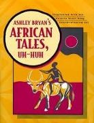 Ashley Bryan, Bryan Ashley, Ashley Bryan - Ashley Bryan's African Tales, Uh-Huh