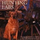 Denver Bryan, E. Donnall Thomas, Denver Bryan - Hunting Labs: A Breed Above the Rest
