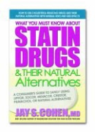 Jay S Cohen, Jay S. Cohen - What You Must Know about Statin Drugs & Their Natural Alternatives