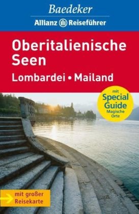 Baedeker Allianz Reiseführer: Baedeker Oberitalienische Seen, Lombardei, Mailand - Mit Special-Guide Magische Orte
