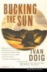 Ivan Doig - Bucking the Sun