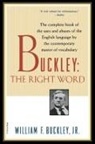 Buckley, William F Buckley, William F. Buckley, William F. Jr. Buckley, William F. Buckley Jr, William F. Buckley Jr.... - Buckley: The Right Word