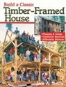Jack A. Sobon, Jack Sobon, Jack A Sobon, Jack A. Sobon - Build a Classic Timber-Framed House