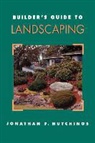 Jonathan F. Hutchings - Builder's Guide to Landscaping
