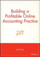 B Fox, Charles Fox, Jack Fox, Fox Jack - Building a Profitable Online Accounting Practice