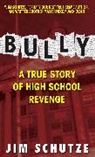 Jim Schutze, Schutze Jim - Bully