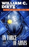 William C. Dietz - By Force of Arms