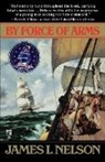 James L Nelson, James L. Nelson, NELSON JAMES L, Peter Wolverton - By Force of Arms
