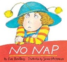 BUNTING, Eve Bunting, Eve/ Meddaugh Bunting, Susan Meddaugh, Susan Meddaugh - No Nap