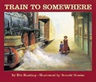 Eve Bunting, Eve/ Himler Bunting, Ronald Himler, Ronald Himler - Train to Somewhere