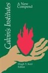 Jean Calvin, John Calvin, Hugh T. Kerr - Calvin's Institutes