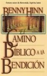 Benny Hinn - El camino bíblico a la bendición