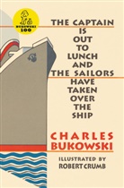 Charles Bukowski, Robert (Ill) Crumb, Robert Crumb - Captain is Out to Lunch and the Sailors Have Taken Over the Ship