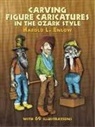 Harold L. Enlow, Harold R. Enlow - Carving Figure Caricatures in the Ozark Style