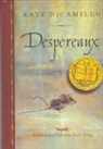 Kate DiCamillo, Timothy Basil Ering - Despereaux : es la historia de un ratón, una princesa, una cucharada de sopa y un carrete de hilo