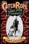 John R Erickson, John R. Erickson - Catch Rope