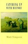 Matt Simpson - Catching Up with History