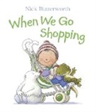 Nick Butterworth, Butterworth Nick, Nick Buttlerworth, Nick Butterworth - When We Go Shopping