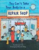 Fred Ehrlich, Amanda Haley, Harriet Ziefert, Amanda Haley - You Can''t Take Your Body to a Repair Shop