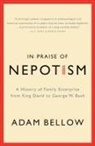Adam Bellow - In Praise of Nepotism