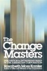 Kanter, Rosabeth Kanter, Rosabeth Moss Kanter - The Change Masters