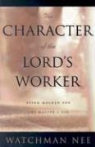 Watchman Nee, nee Watchman - Character of the lord s worker