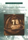 Karen Kruse - A Chicago Firehouse: Stories of Wrigleyville's Engine 78