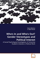 S Mark Pancer, S. Mark Pancer, Cheri Werhun, Cherie Werhun - Who's In and Who's Out? Gender Stereotypes and Political Interest