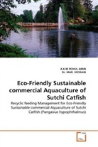 A. K. M. R. Amin, Hossain, Dr MAR HOSSAIN, Mar. Hossain, Dr. MAR. HOSSAIN, A K ROHUL AMIN... - Eco-Friendly Sustainable commercial Aquaculture of Sutchi Catfish