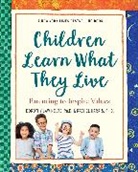 Rachel Harris, Ph.D. Harris L.C.S.W., Dorothy Law Nolte, Dorothy Law Nolte, Dorothy Law Nolte Ph.D., Annette Cable - Children Learn What They Live