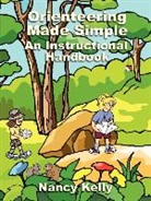 Nancy Kelly - Orienteering Made Simple an Instructional Handbook