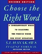 E. Ehrlich, S I Hayakawa, S. Hayakawa, S. I. Hayakawa, Samuel I. Hayakawa, Eugene Ehrlich - Choose the Right Word
