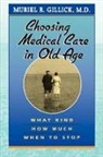 Muriel R Gillick, Muriel R. Gillick - Choosing Medical Care in Old Age