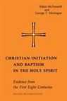 Kilian McDonnell, George Montague, George T. Montague - Christian Initiation and Baptism in the Holy Spirit