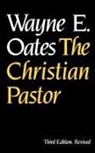 OATES, Wayne E. Oates - The Christian Pastor