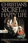 Hannah Whitall Smith, Harold J. Chadwick - The Christian's Secret of a Happy Life
