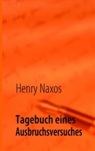 Henry Naxos - Tagebuch eines Ausbruchsversuches