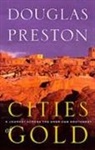Douglas Preston, Douglas J. Preston - Cities of Gold